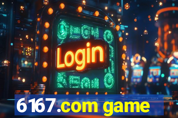 6167.com game